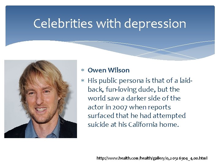 Celebrities with depression Owen Wilson His public persona is that of a laidback, fun-loving