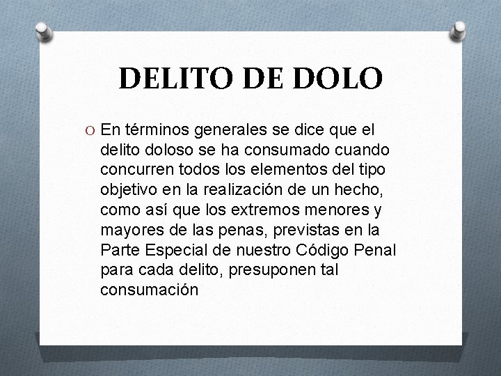 DELITO DE DOLO O En términos generales se dice que el delito doloso se