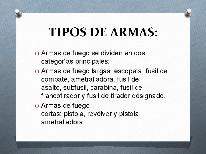 TIPOS DE ARMAS: O Armas de fuego se dividen en dos categorías principales: O