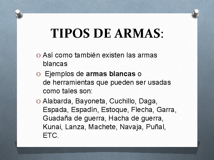 TIPOS DE ARMAS: O Así como también existen las armas blancas O Ejemplos de