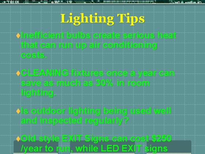 Lighting Tips t. Inefficient bulbs create serious heat that can run up air conditioning