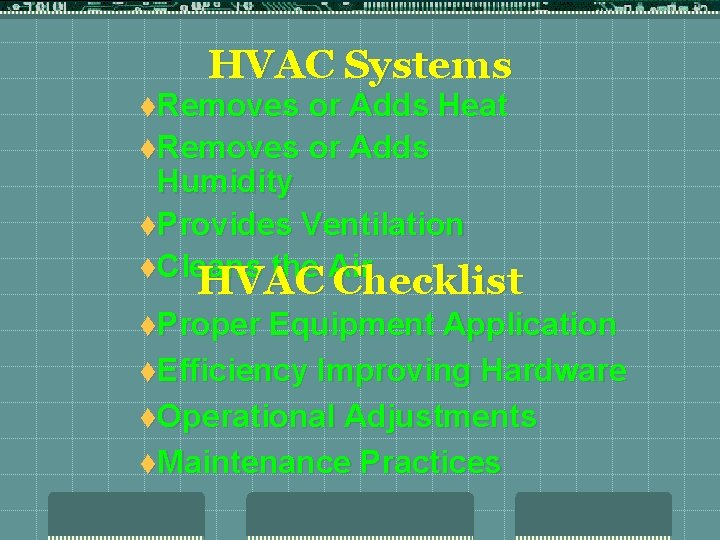 HVAC Systems t. Removes or Adds Heat t. Removes or Adds Humidity t. Provides