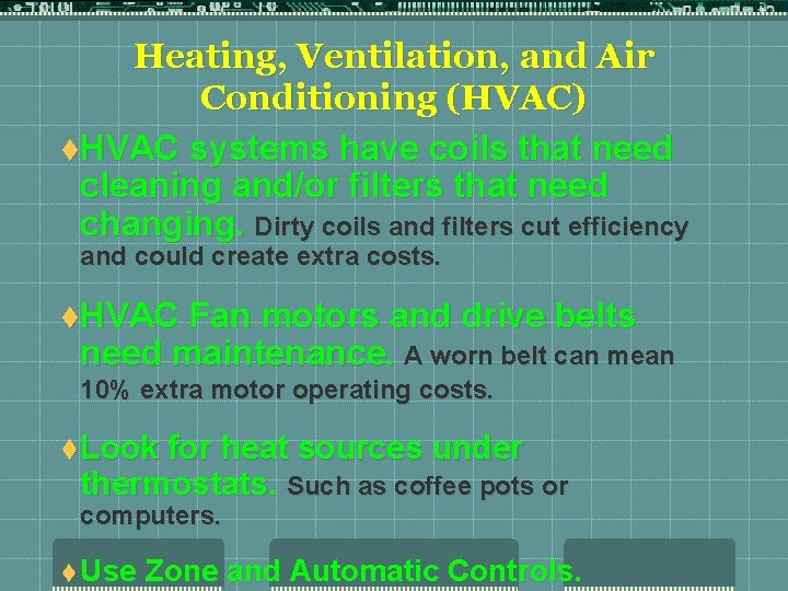 Heating, Ventilation, and Air Conditioning (HVAC) t. HVAC systems have coils that need cleaning