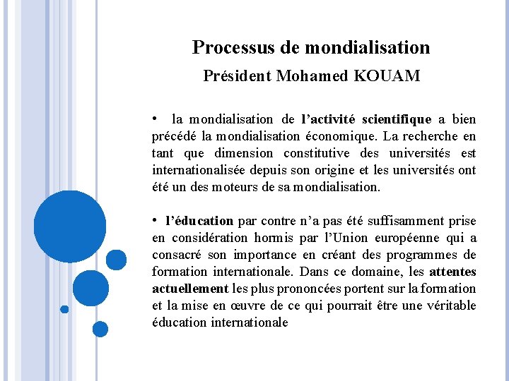 Processus de mondialisation Président Mohamed KOUAM • la mondialisation de l’activité scientifique a bien