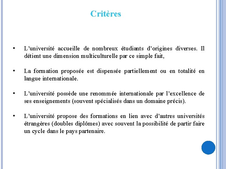 Critères • L’université accueille de nombreux étudiants d’origines diverses. Il détient une dimension multiculturelle