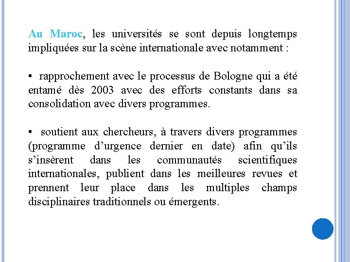 Au Maroc, les universités se sont depuis longtemps impliquées sur la scène internationale avec