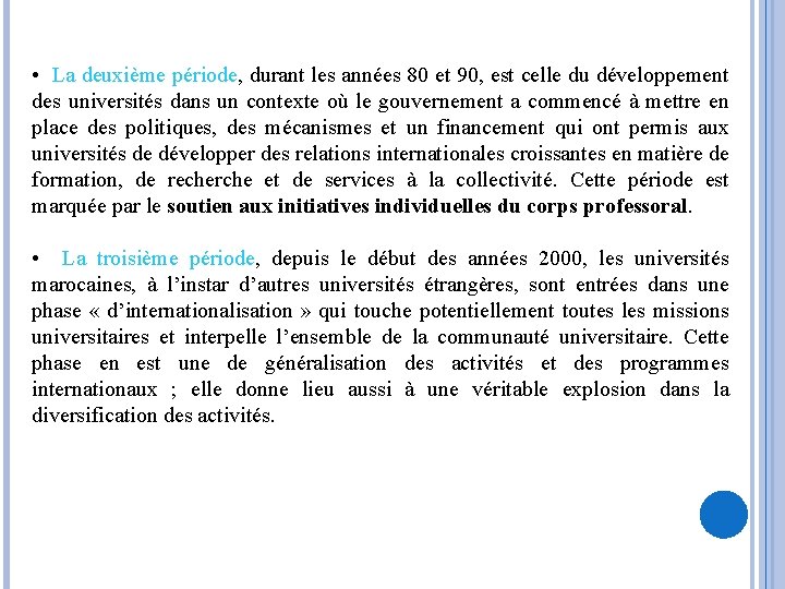  • La deuxième période, durant les années 80 et 90, est celle du