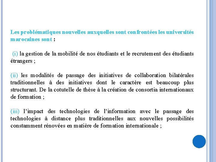 Les problématiques nouvelles auxquelles sont confrontées les universités marocaines sont : (i) la gestion