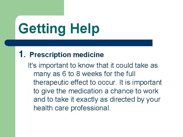 Getting Help 1. Prescription medicine It's important to know that it could take as