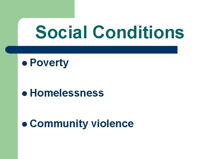 Social Conditions l Poverty l Homelessness l Community violence 