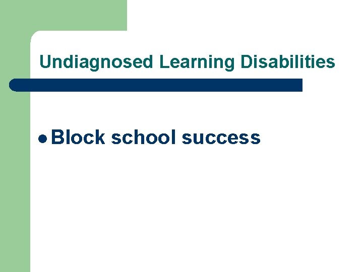 Undiagnosed Learning Disabilities l Block school success 