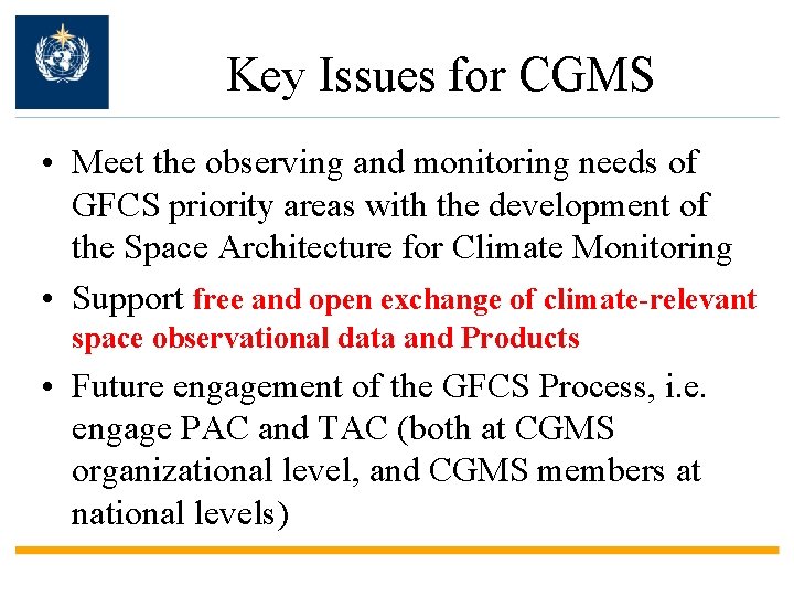 Key Issues for CGMS • Meet the observing and monitoring needs of GFCS priority
