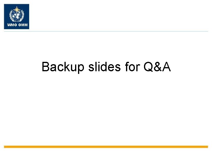 WMO OMM Backup slides for Q&A 