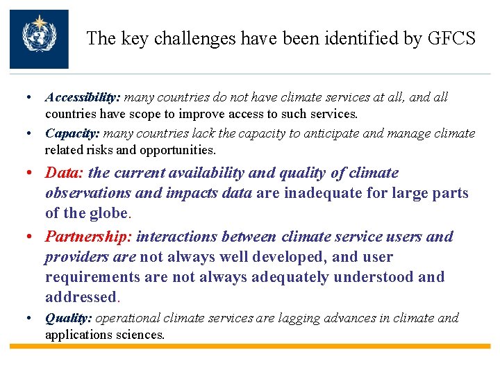 The key challenges have been identified by GFCS • Accessibility: many countries do not