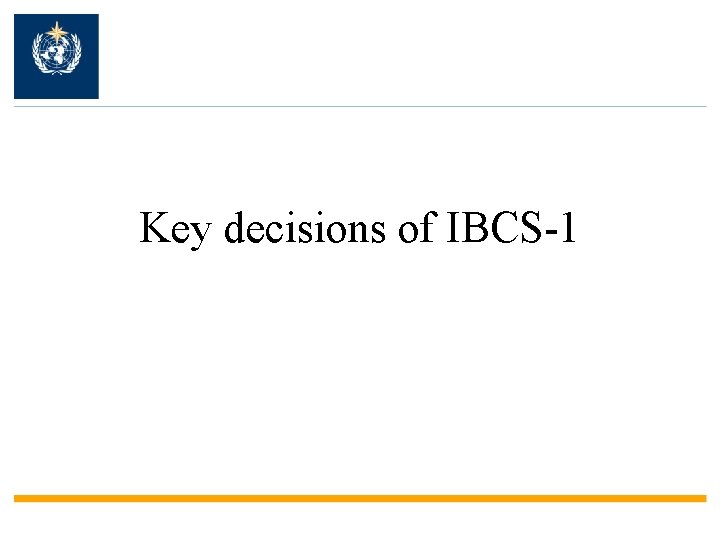 Key decisions of IBCS-1 