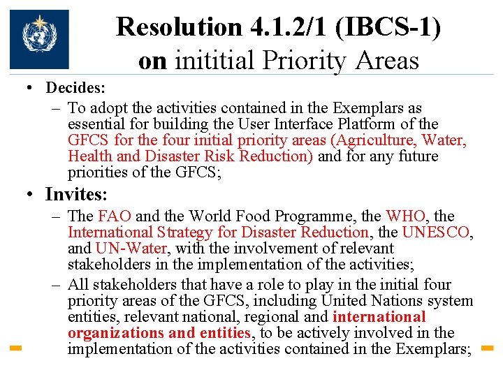 Resolution 4. 1. 2/1 (IBCS-1) on inititial Priority Areas • Decides: – To adopt