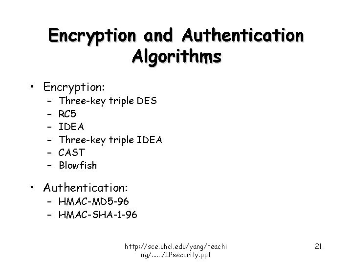 Encryption and Authentication Algorithms • Encryption: – – – Three-key triple DES RC 5