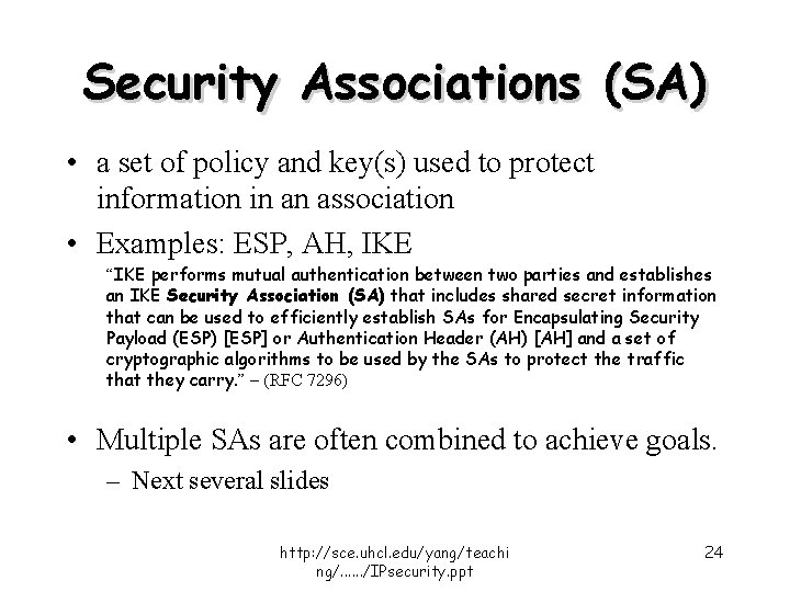 Security Associations (SA) • a set of policy and key(s) used to protect information