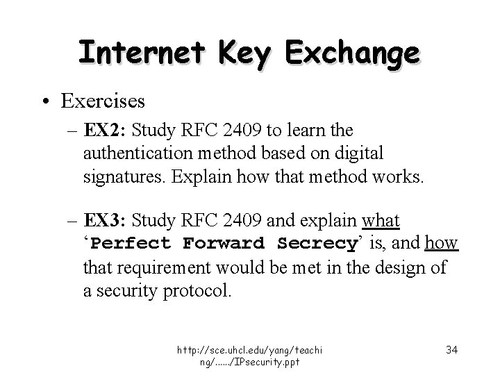 Internet Key Exchange • Exercises – EX 2: Study RFC 2409 to learn the