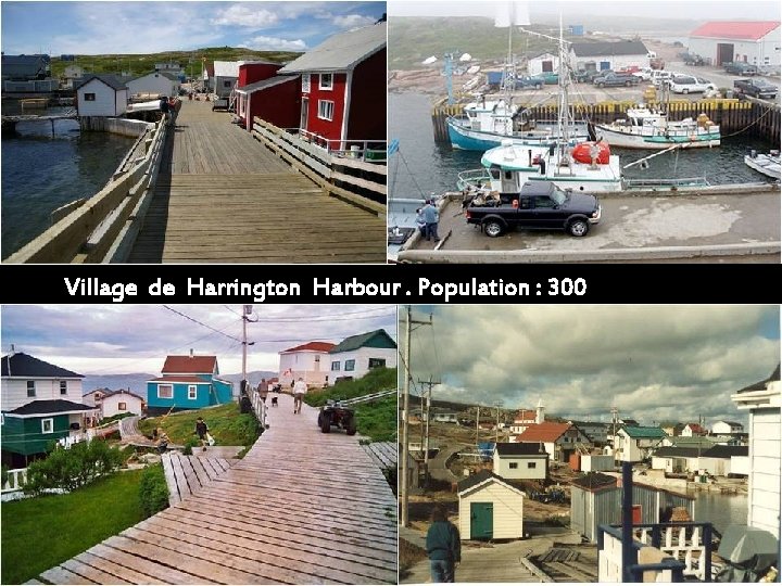 Village de Harrington Harbour. Population : 300 