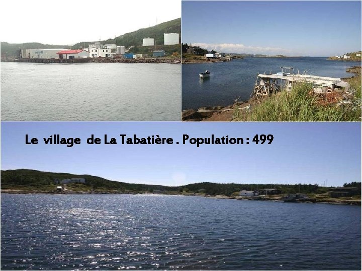 Le village de La Tabatière. Population : 499 