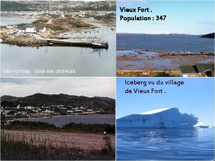 Vieux Fort. Population : 347 Iceberg vu du village de Vieux Fort. 