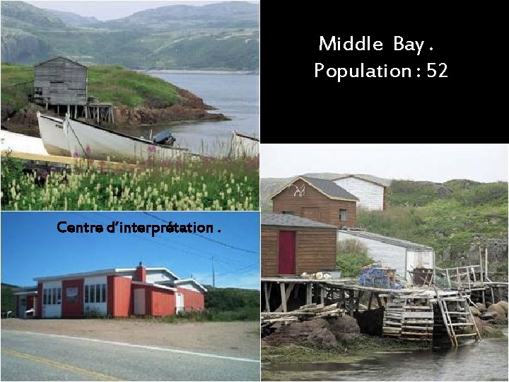 Middle Bay. Population : 52 Centre d’interprétation. 