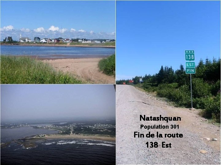 Natashquan Population 301 Fin de la route 138 Est 