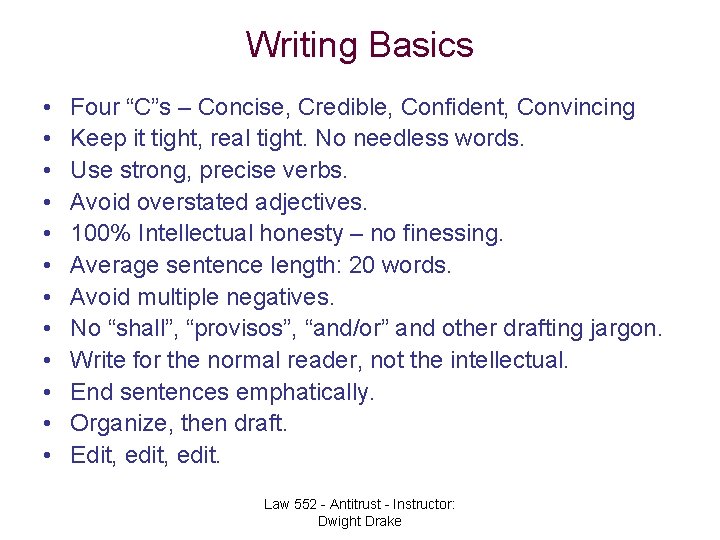 Writing Basics • • • Four “C”s – Concise, Credible, Confident, Convincing Keep it