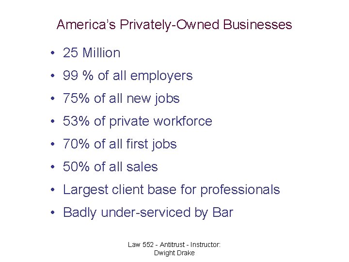 America’s Privately-Owned Businesses • 25 Million • 99 % of all employers • 75%