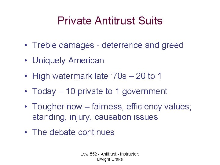 Private Antitrust Suits • Treble damages - deterrence and greed • Uniquely American •