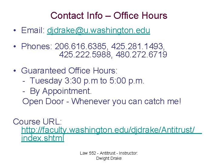 Contact Info – Office Hours • Email: djdrake@u. washington. edu • Phones: 206. 616.