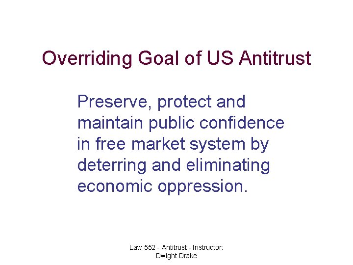 Overriding Goal of US Antitrust Preserve, protect and maintain public confidence in free market