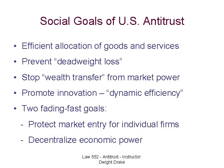 Social Goals of U. S. Antitrust • Efficient allocation of goods and services •