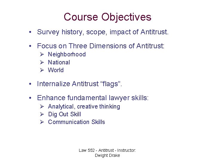 Course Objectives • Survey history, scope, impact of Antitrust. • Focus on Three Dimensions
