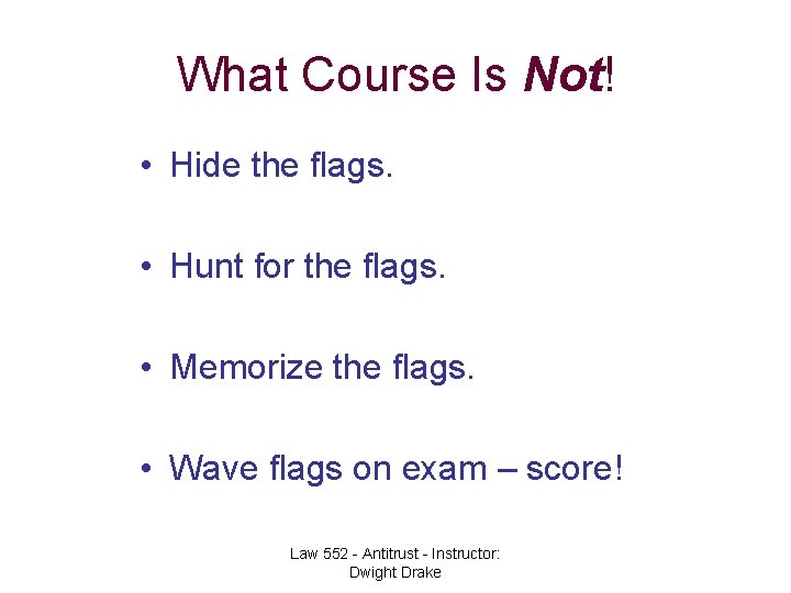 What Course Is Not! • Hide the flags. • Hunt for the flags. •