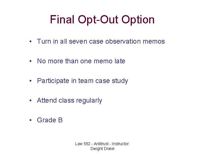 Final Opt-Out Option • Turn in all seven case observation memos • No more