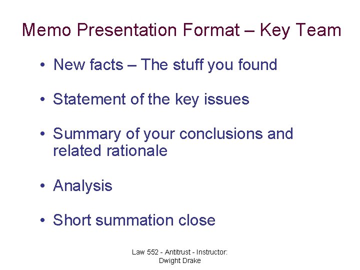 Memo Presentation Format – Key Team • New facts – The stuff you found
