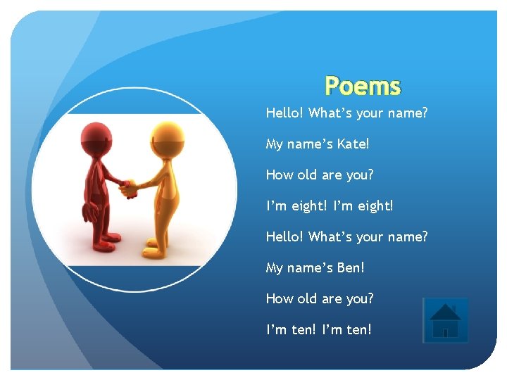 Poems Hello! What’s your name? My name’s Kate! How old are you? I’m eight!