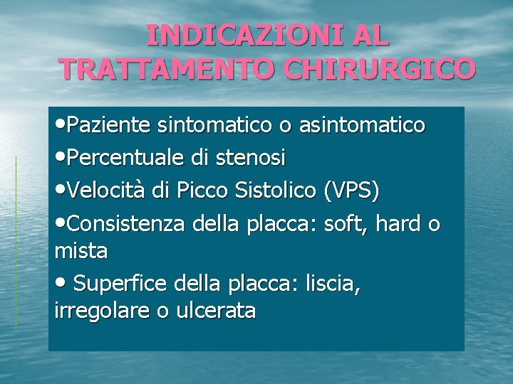 INDICAZIONI AL TRATTAMENTO CHIRURGICO • Paziente sintomatico o asintomatico • Percentuale di stenosi •