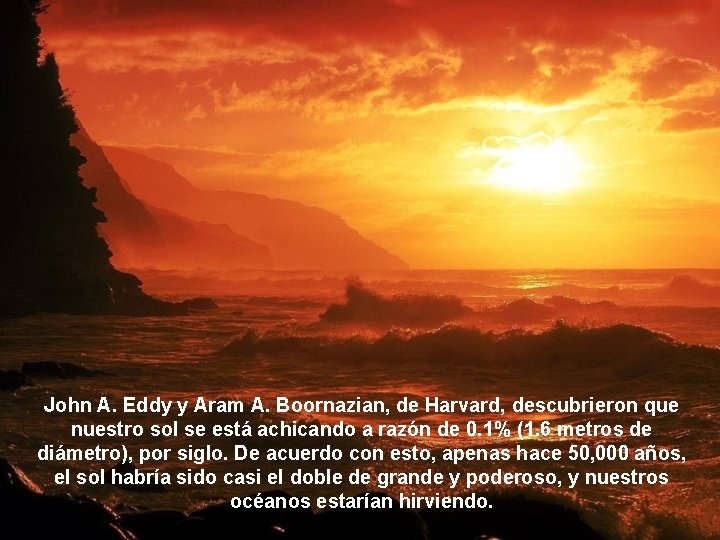 John A. Eddy y Aram A. Boornazian, de Harvard, descubrieron que nuestro sol se