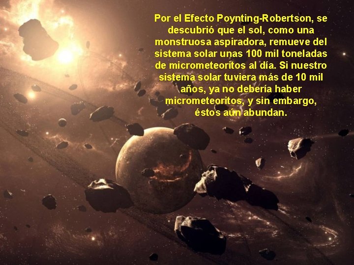 Por el Efecto Poynting-Robertson, se descubrió que el sol, como una monstruosa aspiradora, remueve