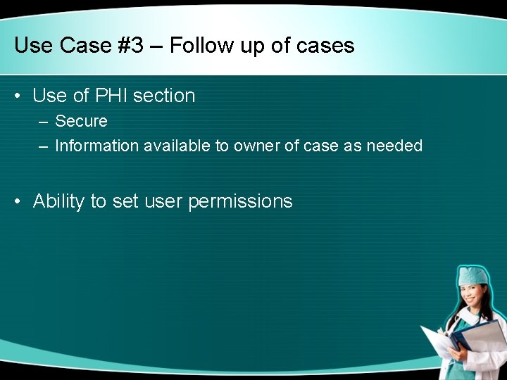 Use Case #3 – Follow up of cases • Use of PHI section –