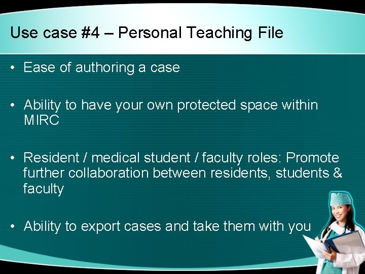 Use case #4 – Personal Teaching File • Ease of authoring a case •