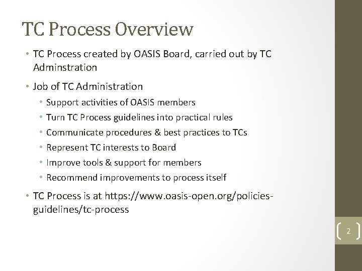 TC Process Overview • TC Process created by OASIS Board, carried out by TC