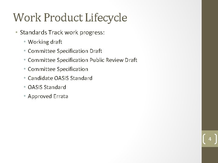 Work Product Lifecycle • Standards Track work progress: • • Working draft Committee Specification