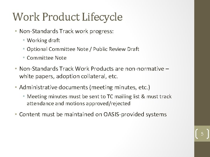 Work Product Lifecycle • Non-Standards Track work progress: • Working draft • Optional Committee