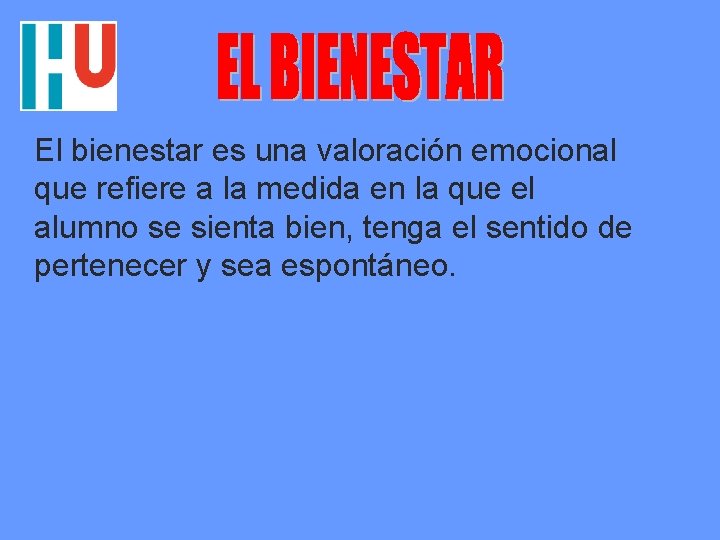 El bienestar es una valoración emocional que refiere a la medida en la que