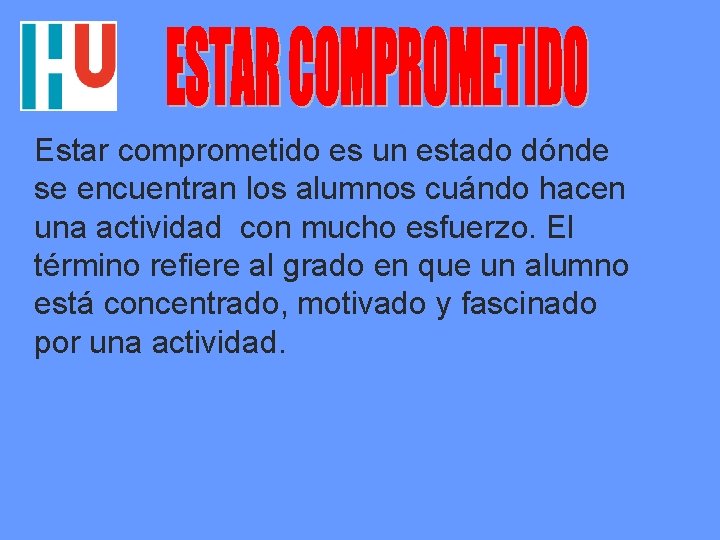 Estar comprometido es un estado dónde se encuentran los alumnos cuándo hacen una actividad