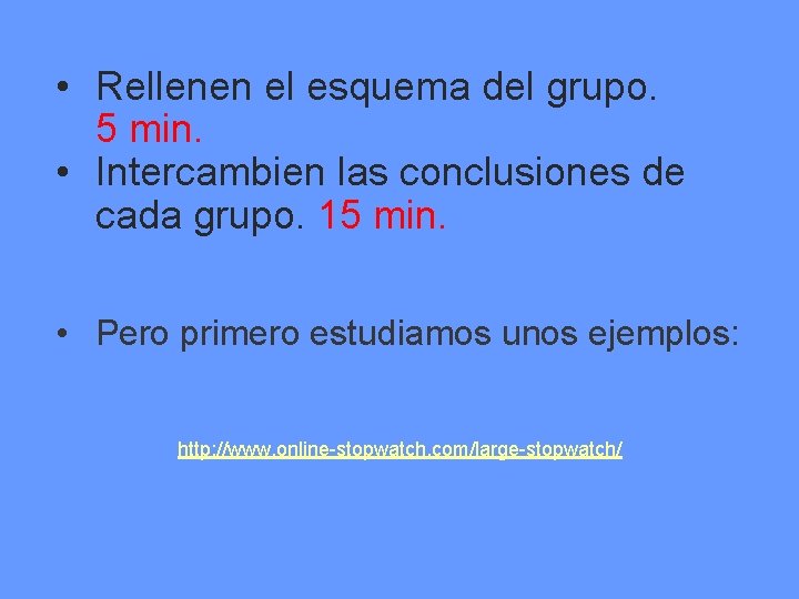  • Rellenen el esquema del grupo. 5 min. • Intercambien las conclusiones de